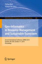 book Geo-Informatics in Resource Management and Sustainable Ecosystem: Second International Conference, GRMSE 2014, Ypsilanti, MI, USA, October 3-5, 2014. Proceedings