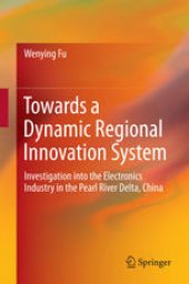 book Towards a Dynamic Regional Innovation System: Investigation into the Electronics Industry in the Pearl River Delta, China