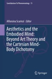 book Aesthetics and the Embodied Mind: Beyond Art Theory and the Cartesian Mind-Body Dichotomy