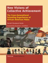 book New Visions of Collective Achievement: The Cross-Generational Schooling Experiences of African American Males