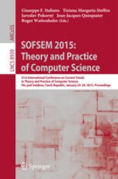 book SOFSEM 2015: Theory and Practice of Computer Science: 41st International Conference on Current Trends in Theory and Practice of Computer Science, Pec pod Sněžkou, Czech Republic, January 24-29, 2015. Proceedings