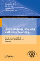 book Natural Language Processing and Chinese Computing: Third CCF Conference, NLPCC 2014, Shenzhen, China, December 5-9, 2014. Proceedings