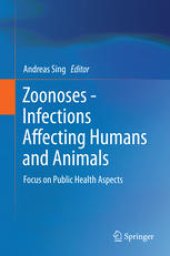 book Zoonoses - Infections Affecting Humans and Animals: Focus on Public Health Aspects