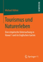 book Tourismus und Naturerleben: Eine empirische Untersuchung in Hawai´i und im Englischen Garten