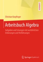 book Arbeitsbuch Algebra: Aufgaben und Lösungen mit ausführlichen Erklärungen und Hinführungen