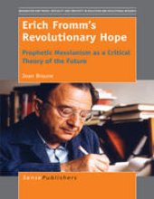 book Erich Fromm’s Revolutionary Hope: Prophetic Messianism as a Critical Theory of the Future