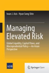 book Managing Elevated Risk: Global Liquidity, Capital Flows, and Macroprudential Policy—An Asian Perspective