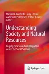 book Understanding Society and Natural Resources: Forging New Strands of Integration Across the Social Sciences