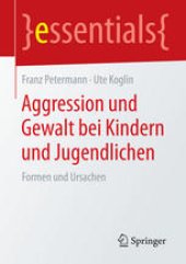 book Aggression und Gewalt bei Kindern und Jugendlichen: Formen und Ursachen