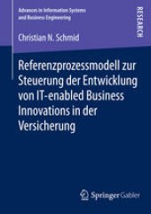 book Referenzprozessmodell zur Steuerung der Entwicklung von IT-enabled Business Innovations in der Versicherung