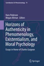 book Horizons of Authenticity in Phenomenology, Existentialism, and Moral Psychology: Essays in Honor of Charles Guignon