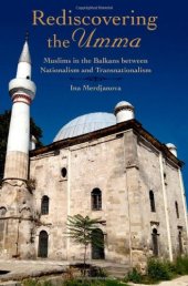 book Rediscovering the Umma: Muslims in the Balkans between Nationalism and Transnationalism