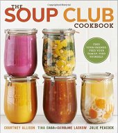 book The Soup Club Cookbook: Feed Your Friends, Feed Your Family, Feed Yourself