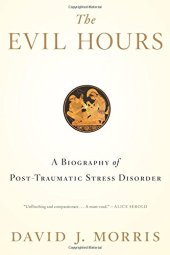 book The Evil Hours: A Biography of Post-Traumatic Stress Disorder