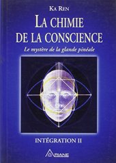 book La chimie de la conscience : Le mystère de la glande pinéale