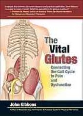 book The vital glutes : connecting the gait cycle to pain and dysfunction