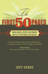 book The First 50 Pages: Engage Agents, Editors and Readers, and Set Your Novel Up for Success