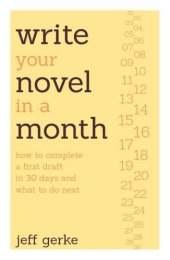 book Write Your Novel in a Month: How to Complete a First Draft in 30 Days and What to Do Next