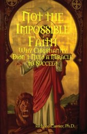 book Not the Impossible Faith: Why Christianity Didn't Need a Miracle to Succeed