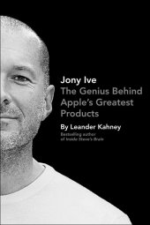 book Jony Ive: The Genius Behind Apple's Greatest Products