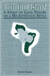 book Bountiful Island: A Study of Land Tenure on a Micronesian Atoll