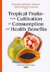 book Tropical fruits : from cultivation to consumption and health benefits : papaya