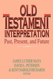 book Old Testament Interpretation: Past, Present, and Future: Essays in Honor of Gene M. Tucker