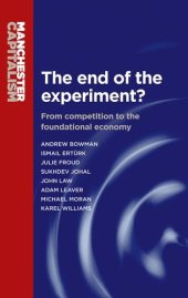 book The End of the Experiment? From Competition to the Foundational Economy