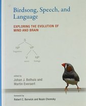 book Birdsong, Speech, and Language: Exploring the Evolution of Mind and Brain