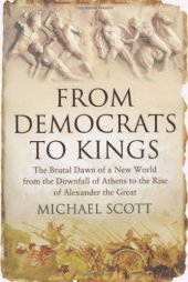 book From Democrats to Kings: The Brutal Dawn of a New World from the Downfall of Athens to the Rise of Alexander the Great