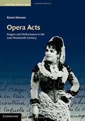 book Opera Acts: Singers and Performance in the Late Nineteenth Century