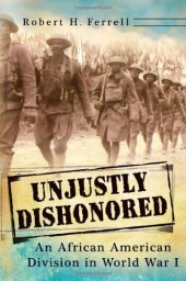 book Unjustly Dishonored: An African American Division in World War I