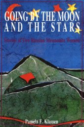 book Going by the Moon and the Stars: Stories of Two Russian Mennonite Women