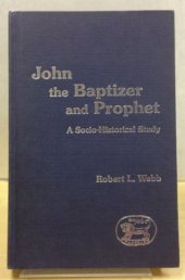 book John the Baptizer and Prophet: A Socio-Historical Study