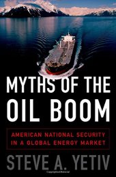 book Myths of the Oil Boom: American National Security in a Global Energy Market