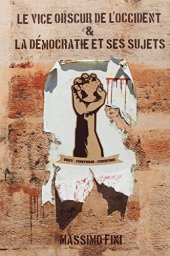 book Le vice obscur de l'occident & La démocratie et ses sujets