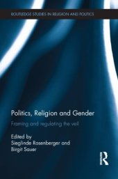 book Politics, Religion and Gender: Framing and Regulating the Veil