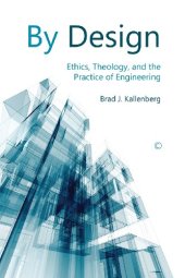 book By Design: Ethics, Theology, and the Practice of Engineering