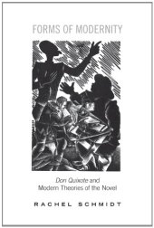 book Forms of Modernity: Don Quixote  and Modern Theories of the Novel