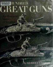 book One Hundred Great Guns: An Illustrated History of Firearms