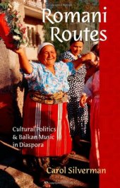 book Romani Routes: Cultural Politics and Balkan Music in Diaspora