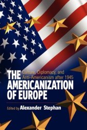 book The Americanization of Europe: Culture, Diplomacy, and Anti-Americanism After 1945