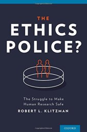 book The Ethics Police?: The Struggle to Make Human Research Safe