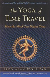 book The Yoga of Time Travel: How the Mind Can Defeat Time