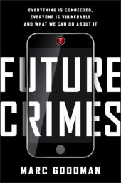 book Future crimes: everything is connected, everyone is vulnerable and what we can do about it