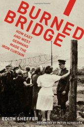 book Burned Bridge: How East and West Germans Made the Iron Curtain