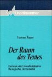 book Der Raum des Textes: Elemente einer transdisziplinären theologischen Hermeneutik