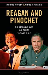 book Reagan and Pinochet: The Struggle over U.S. Policy toward Chile