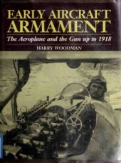 book Early Aircraft Armament. The Aeroplane and the Gun up to 1918