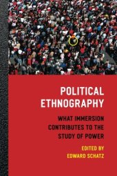 book Political Ethnography: What Immersion Contributes to the Study of Power